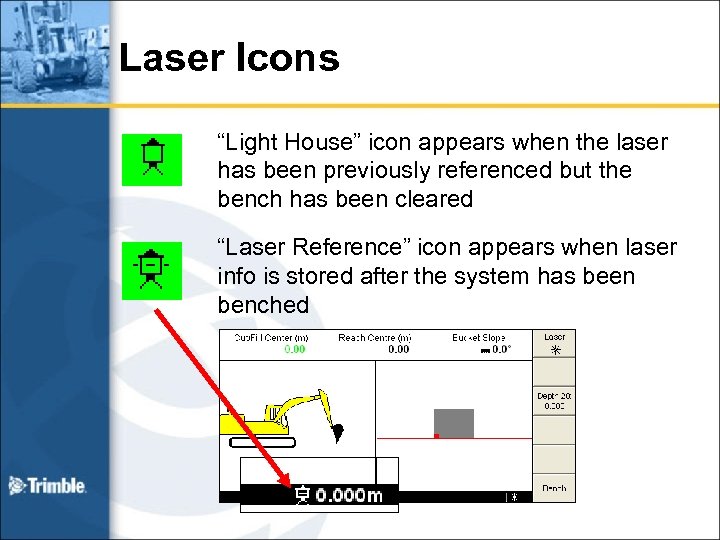 Laser Icons “Light House” icon appears when the laser has been previously referenced but