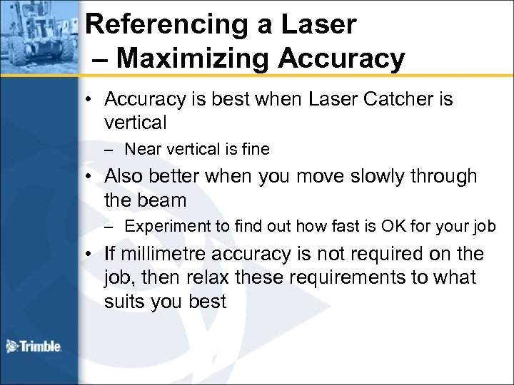Referencing a Laser – Maximizing Accuracy • Accuracy is best when Laser Catcher is