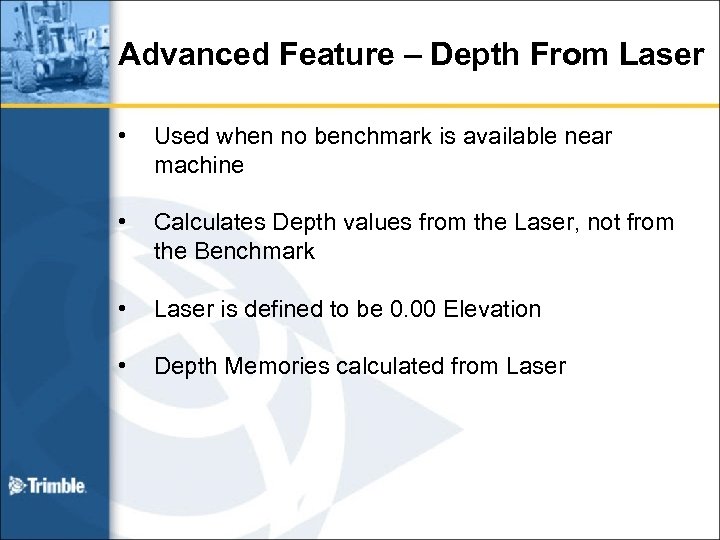 Advanced Feature – Depth From Laser • Used when no benchmark is available near