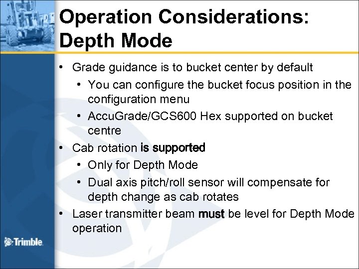 Operation Considerations: Depth Mode • Grade guidance is to bucket center by default •