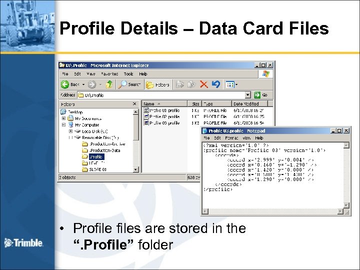 Profile Details – Data Card Files • Profiles are stored in the “. Profile”