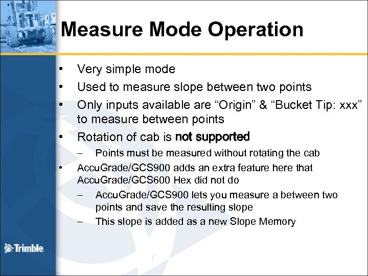 Measure Mode Operation • • • Very simple mode Used to measure slope between