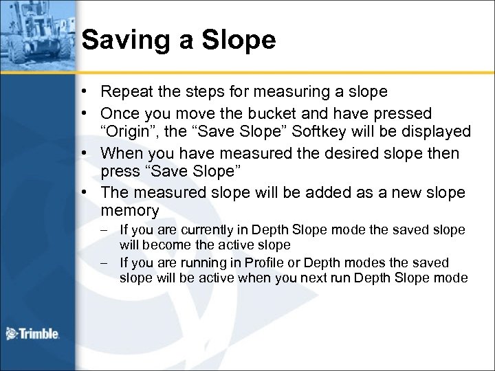 Saving a Slope • Repeat the steps for measuring a slope • Once you