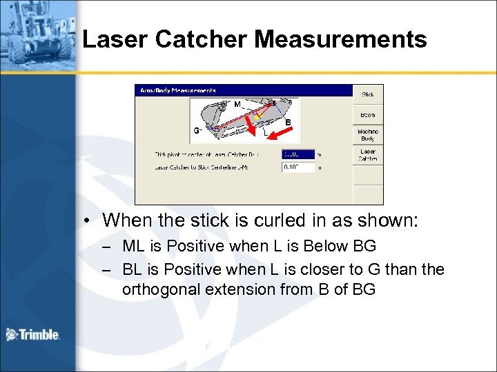 Laser Catcher Measurements • When the stick is curled in as shown: – ML