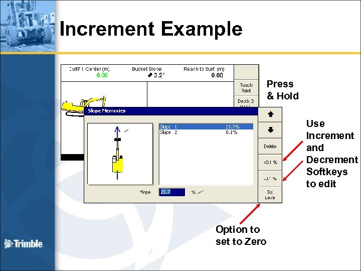 Increment Example Press & Hold Use Increment and Decrement Softkeys to edit Option to