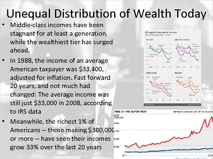 Unequal Distribution of Wealth Today • Middle-class incomes have been stagnant for at least