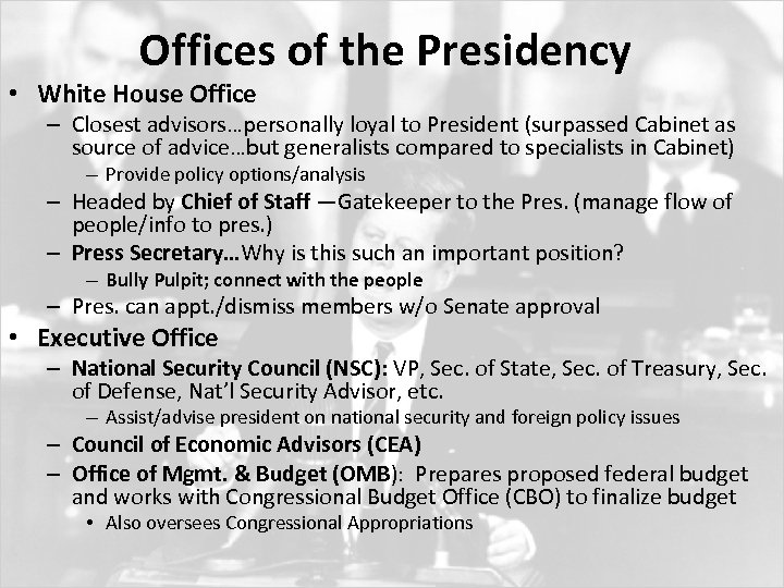 Offices of the Presidency • White House Office – Closest advisors…personally loyal to President