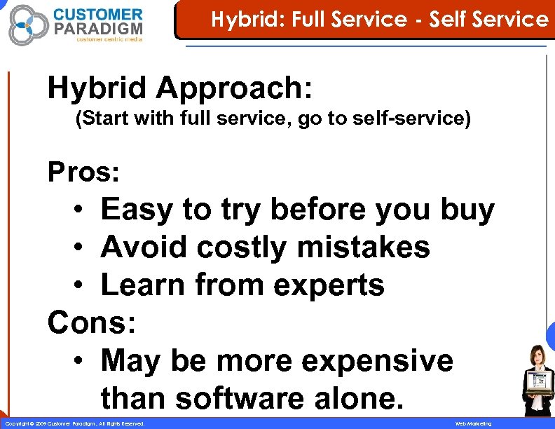 Hybrid: Full Service - Self Service Hybrid Approach: (Start with full service, go to