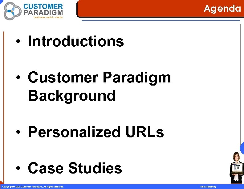 Agenda • Introductions • Customer Paradigm Background • Personalized URLs • Case Studies 2
