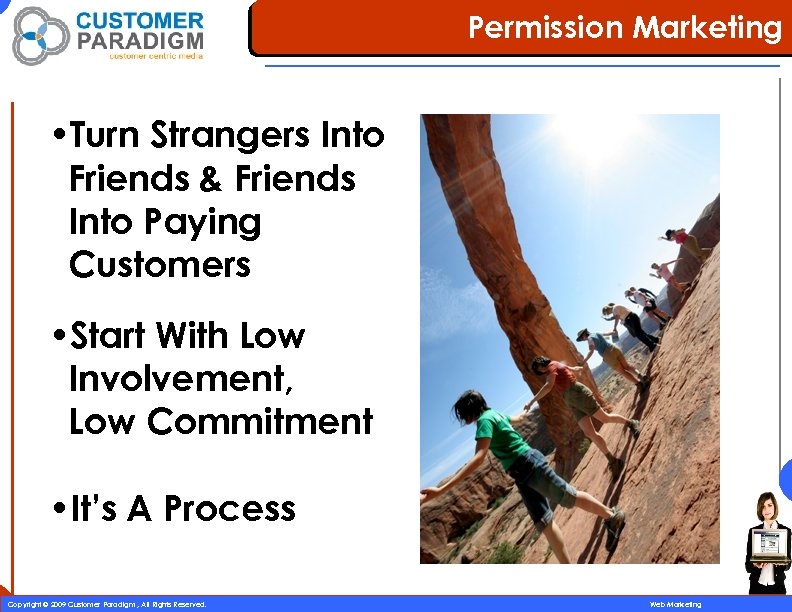 Permission Marketing • Turn Strangers Into Friends & Friends Into Paying Customers • Start