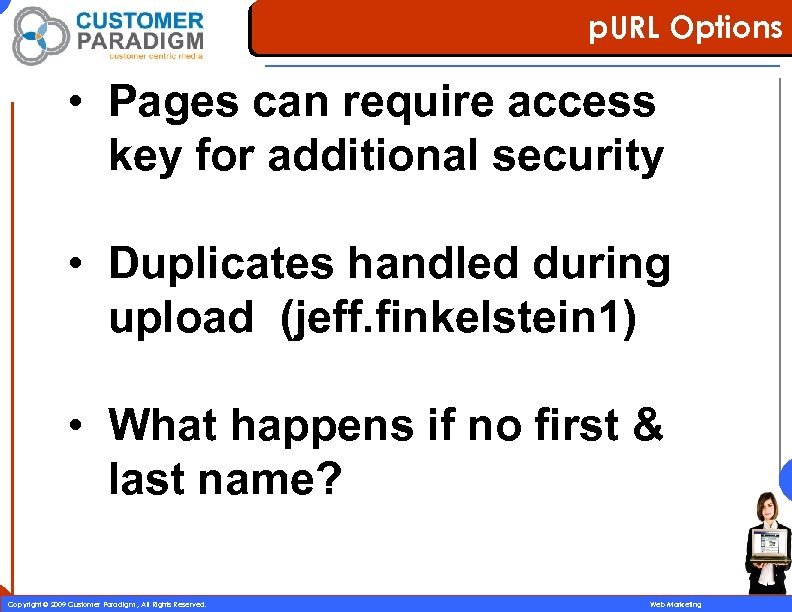 p. URL Options • Pages can require access key for additional security • Duplicates