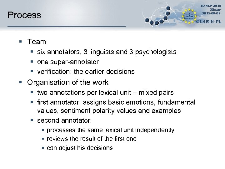 Process § Team § six annotators, 3 linguists and 3 psychologists § one super-annotator