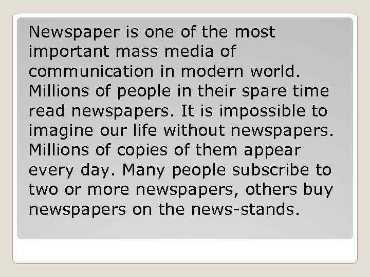 Newspaper is one of the most important mass media of communication in modern world.