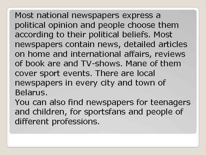Most national newspapers express a political opinion and people choose them according to their