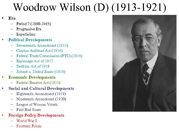 Woodrow Wilson (D) (1913 -1921) • Era – Period 7 (1890 -1945) – Progressive