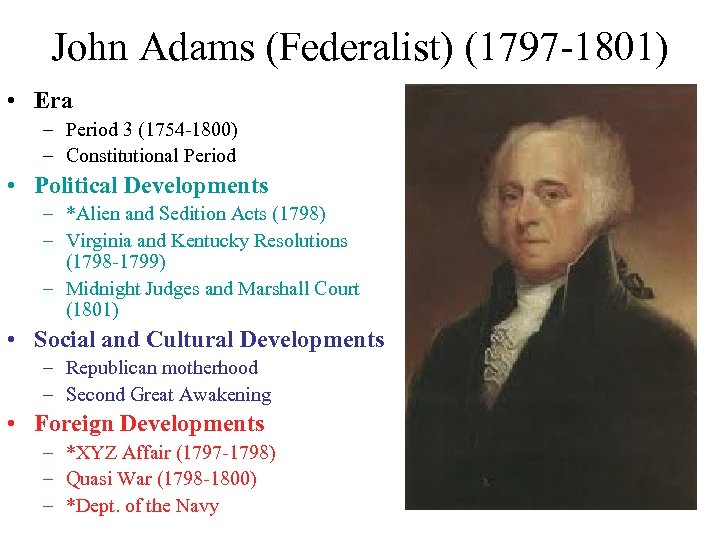 John Adams (Federalist) (1797 -1801) • Era – Period 3 (1754 -1800) – Constitutional