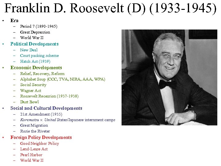 Franklin D. Roosevelt (D) (1933 -1945) • Era – – – • Political Developments
