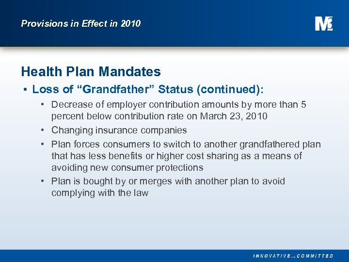 Provisions in Effect in 2010 Health Plan Mandates • Loss of “Grandfather” Status (continued):