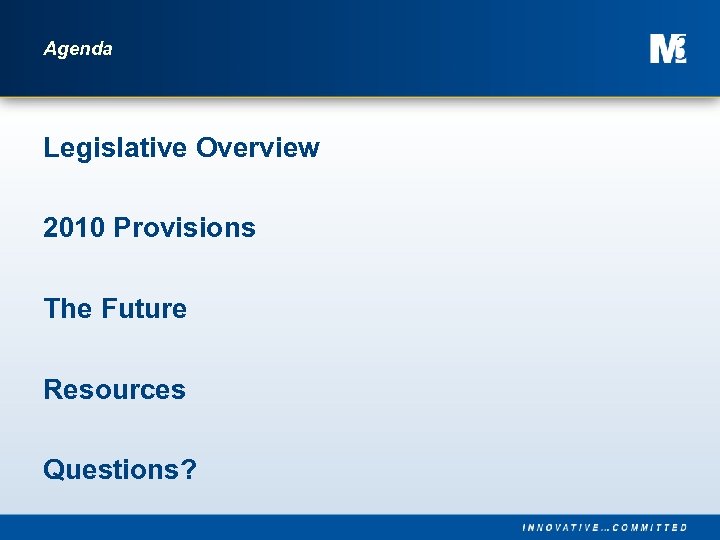 Agenda Legislative Overview 2010 Provisions The Future Resources Questions? 