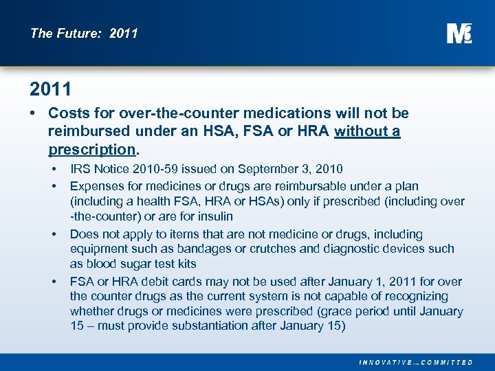 The Future: 2011 • Costs for over-the-counter medications will not be reimbursed under an