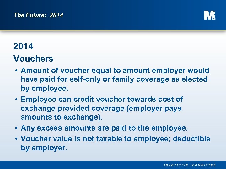 The Future: 2014 Vouchers • Amount of voucher equal to amount employer would have