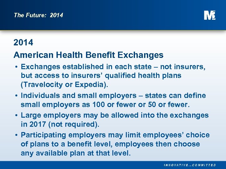 The Future: 2014 American Health Benefit Exchanges • Exchanges established in each state –