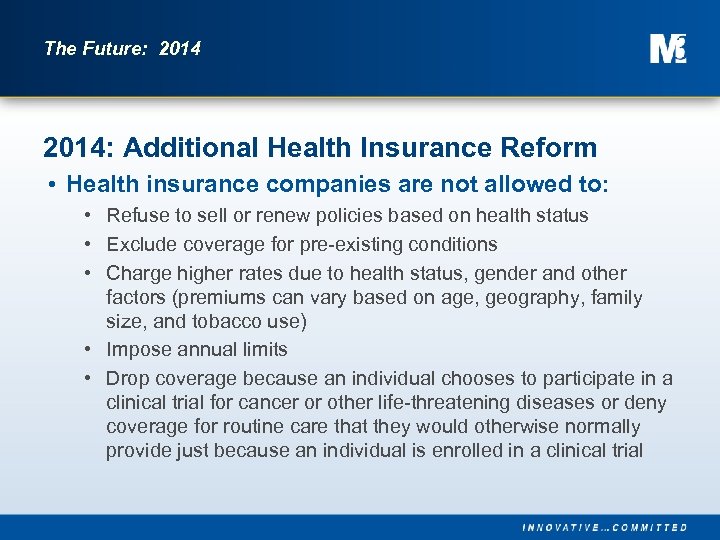 The Future: 2014: Additional Health Insurance Reform • Health insurance companies are not allowed