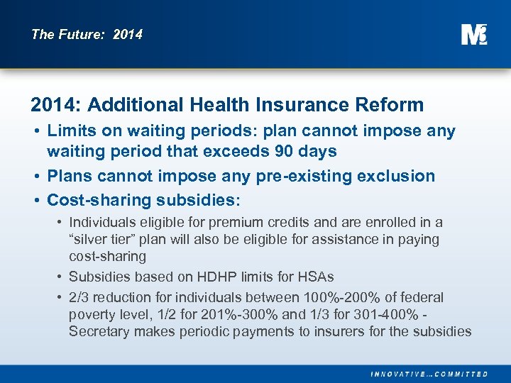 The Future: 2014: Additional Health Insurance Reform • Limits on waiting periods: plan cannot