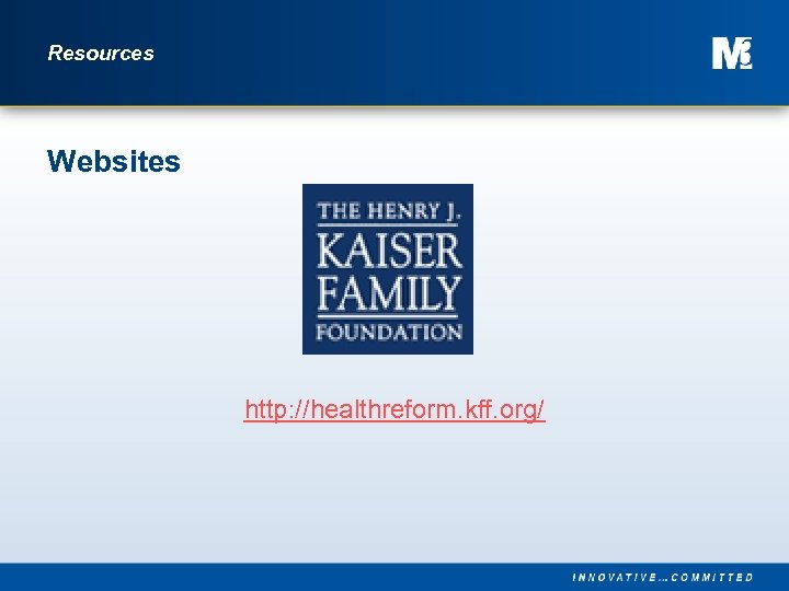 Resources Websites http: //healthreform. kff. org/ 