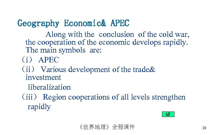 Geography Economic& APEC Along with the conclusion of the cold war, the cooperation of