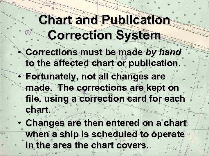 Chart and Publication Correction System • Corrections must be made by hand to the