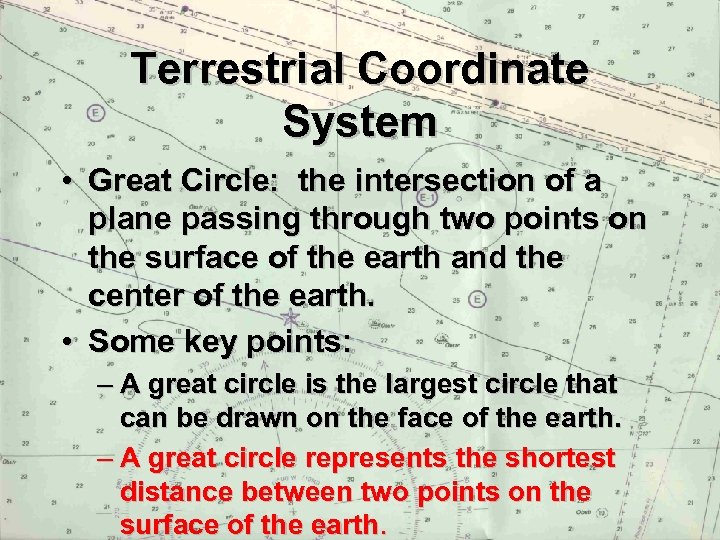 Terrestrial Coordinate System • Great Circle: the intersection of a plane passing through two