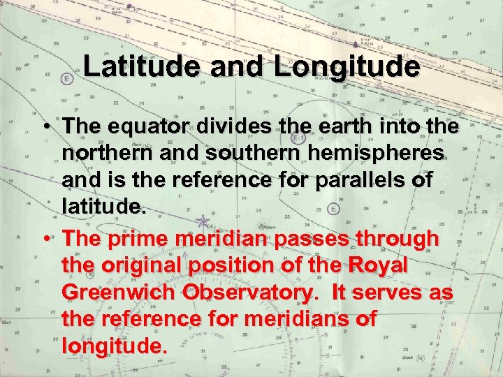 Latitude and Longitude • The equator divides the earth into the northern and southern