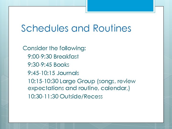 Schedules and Routines Consider the following: 9: 00 -9: 30 Breakfast 9: 30 -9: