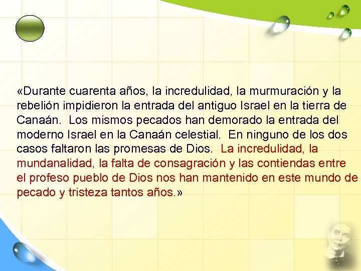  «Durante cuarenta años, la incredulidad, la murmuración y la rebelión impidieron la entrada