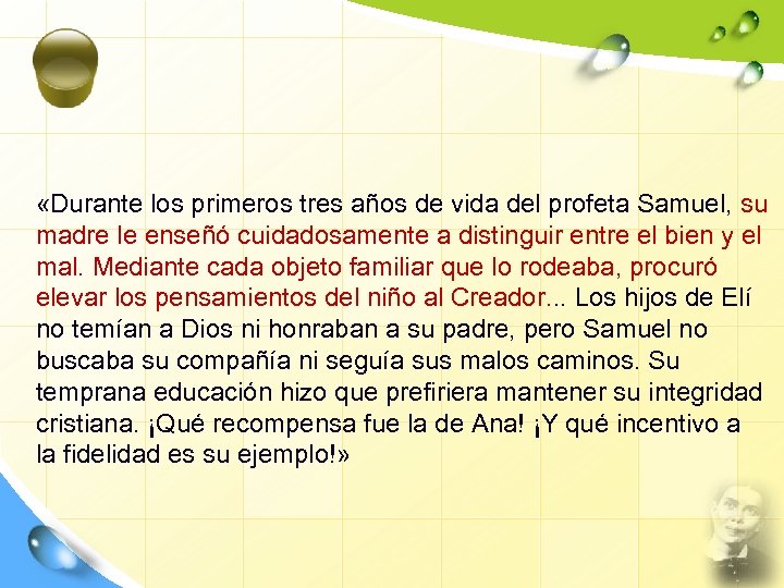  «Durante los primeros tres años de vida del profeta Samuel, su madre le