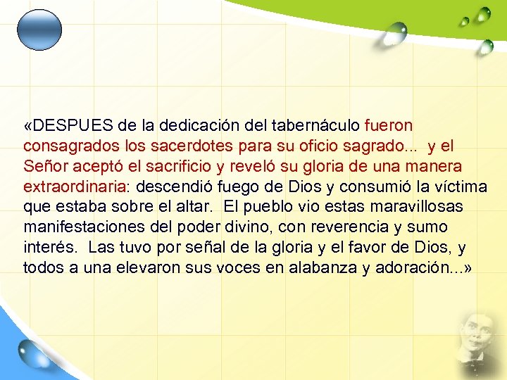  «DESPUES de la dedicación del tabernáculo fueron consagrados los sacerdotes para su oficio