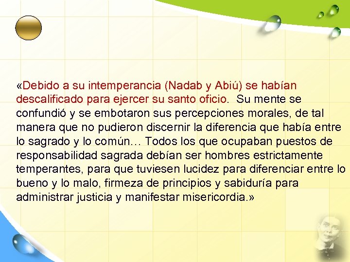  «Debido a su intemperancia (Nadab y Abiú) se habían descalificado para ejercer su