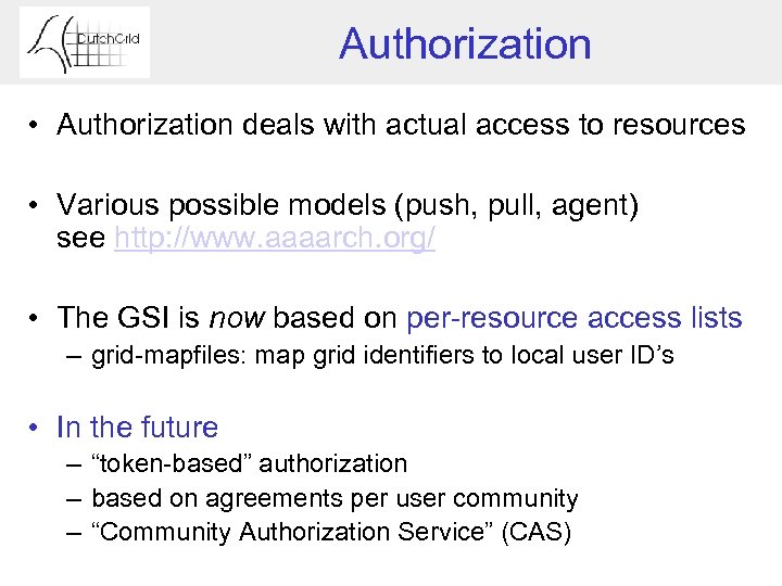Authorization • Authorization deals with actual access to resources • Various possible models (push,