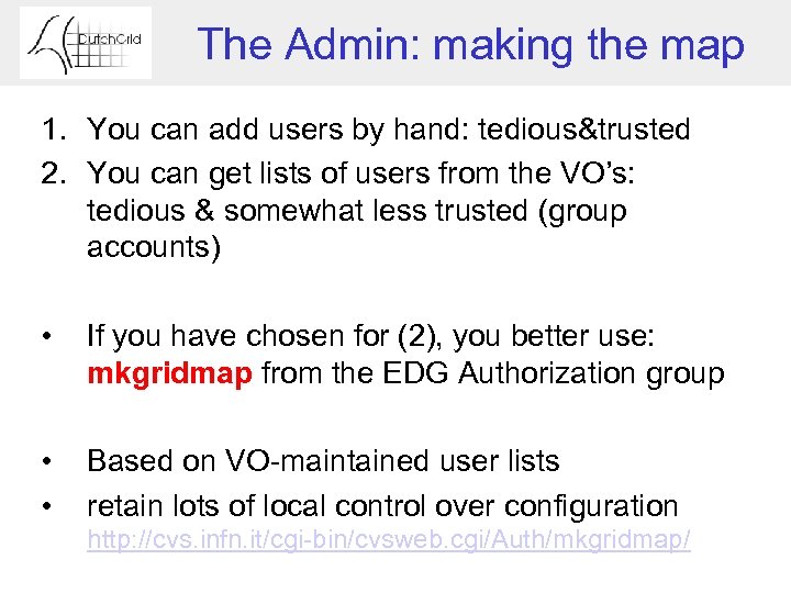 The Admin: making the map 1. You can add users by hand: tedious&trusted 2.