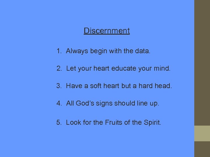 Discernment 1. Always begin with the data. 2. Let your heart educate your mind.