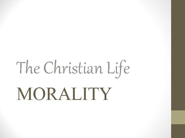 The Christian Life The Christian Life MORALITY