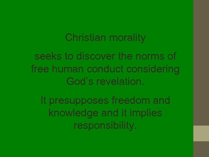 Christian morality seeks to discover the norms of free human conduct considering God’s revelation.