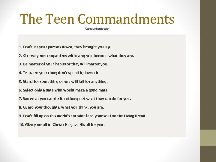 The Teen Commandments (Copiedwithpermission) 1. Don't let your parents down; they brought you up.
