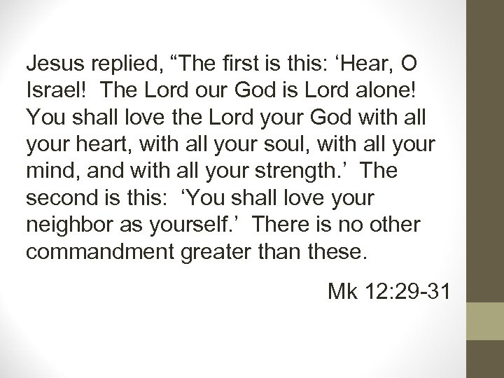 Jesus replied, “The first is this: ‘Hear, O Israel! The Lord our God is