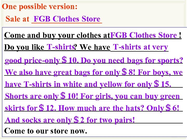 One possible version: Sale at _________ FGB Clothes Store Come and buy your clothes