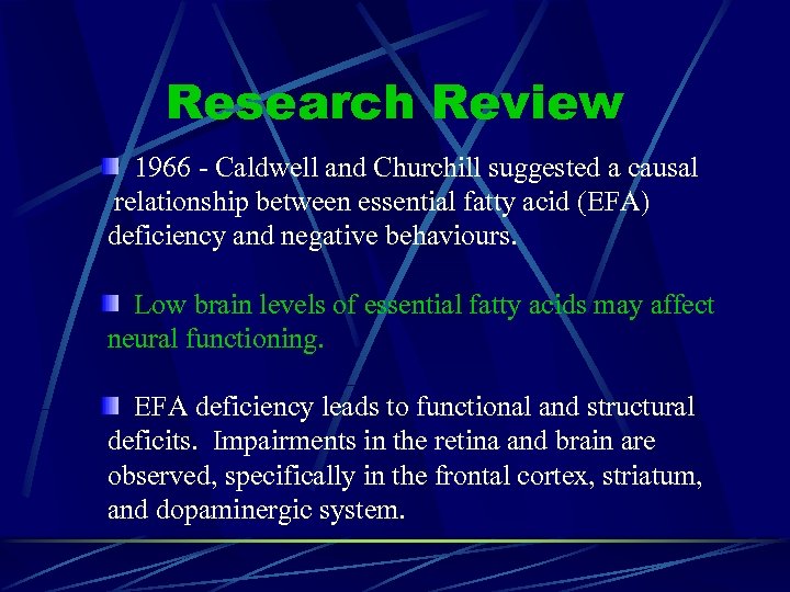 Research Review 1966 - Caldwell and Churchill suggested a causal relationship between essential fatty