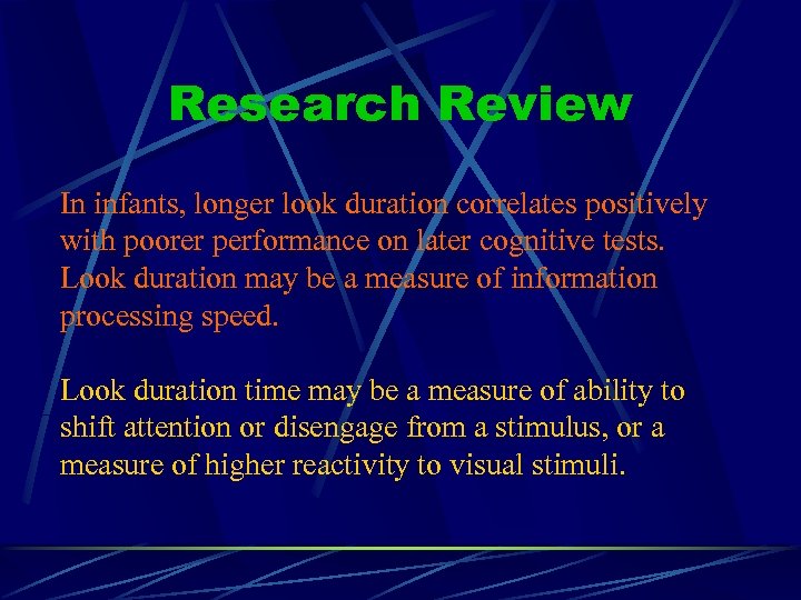 Research Review In infants, longer look duration correlates positively with poorer performance on later