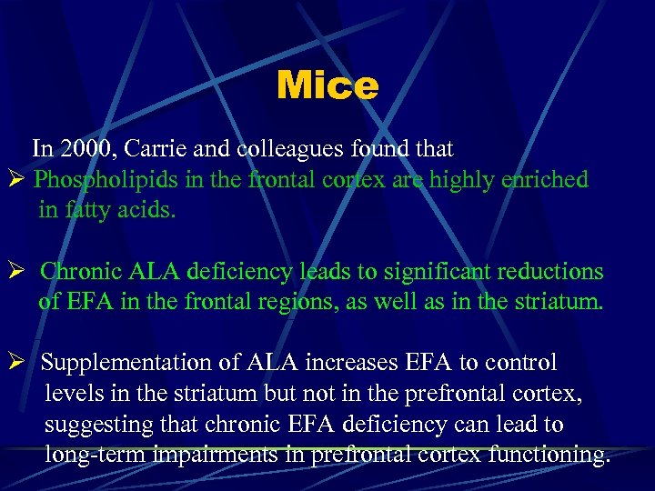 Mice In 2000, Carrie and colleagues found that Ø Phospholipids in the frontal cortex