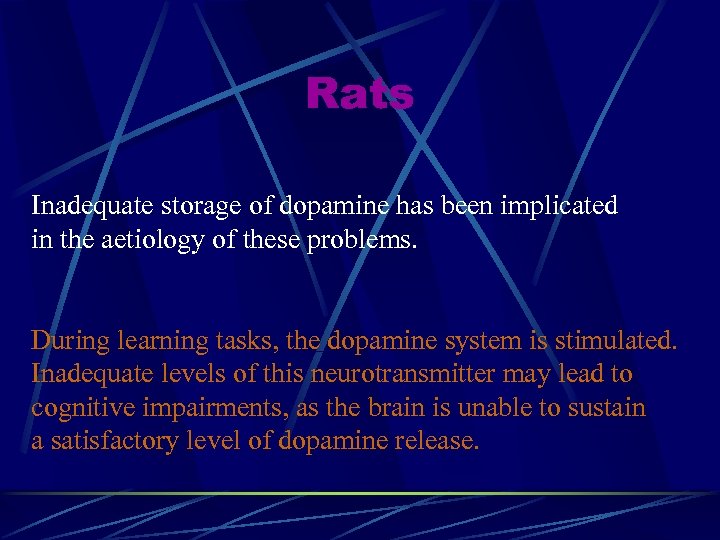 Rats Inadequate storage of dopamine has been implicated in the aetiology of these problems.